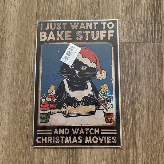 “I Just Want To Bake Stuff & Watch Christmas Movies” Metal Sign1