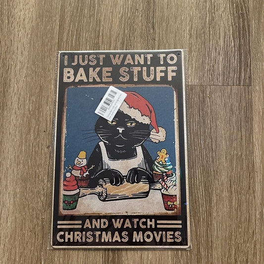 “I Just Want To Bake Stuff & Watch Christmas Movies” Metal Sign0